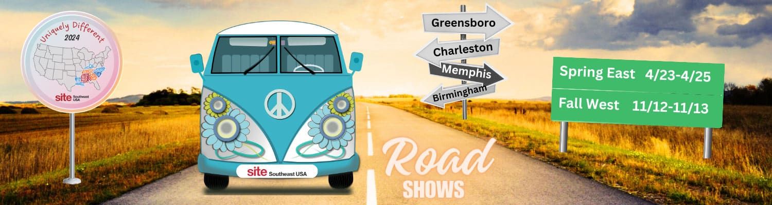 SITE Southeast Roadshows - Spring East April 23, 2024 Greensboro, NC and April 25, 2024 Charleston, SC. Fall West November 12, 2024 Memphis, TN and November 13, 2024 Birmingham, AL